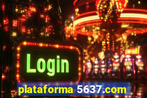 plataforma 5637.com